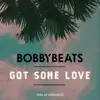 BobbyBeats - Got Some Love - Single